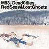 albumhoes van Dead Cities, Red Seas & Lost Ghosts (M83)